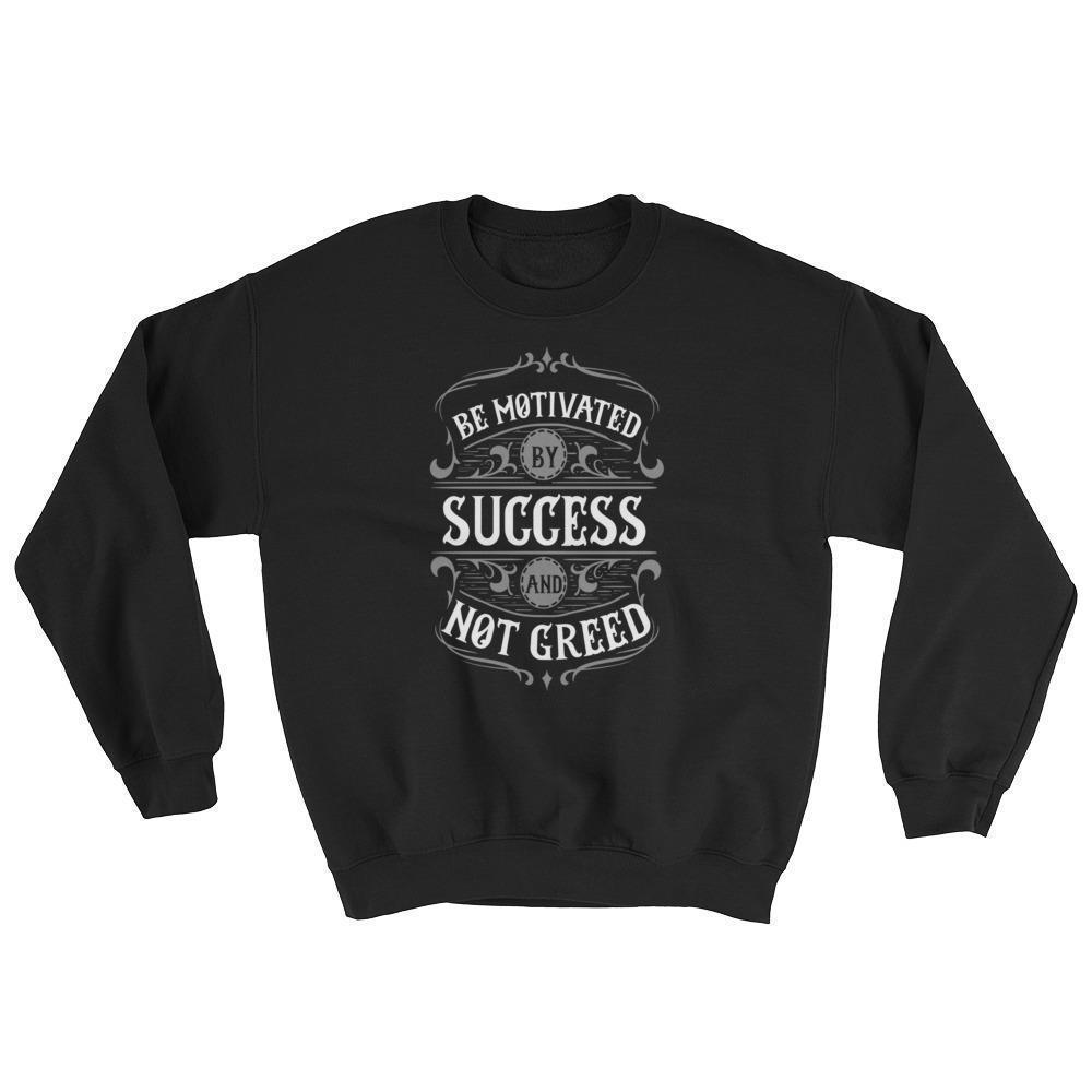 Be Motivated By Success Sweatshirt