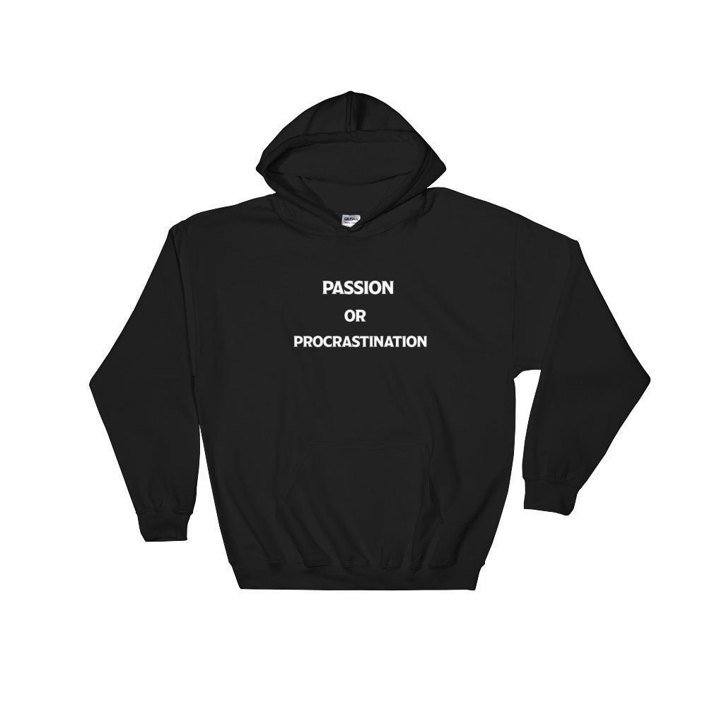 Passion or Procrastination Hoodie Sweatshirt